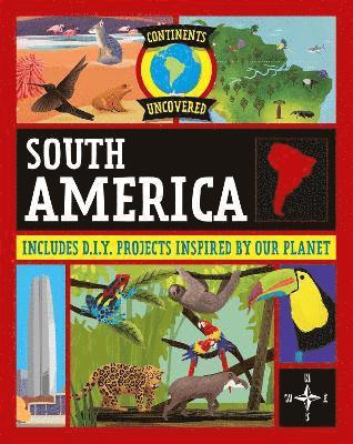 Continents Uncovered: South America 1