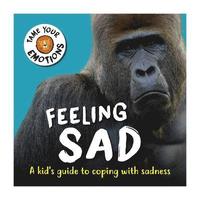 bokomslag Tame Your Emotions: Feeling Sad