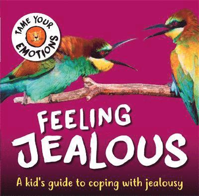 Tame Your Emotions: Feeling Jealous 1