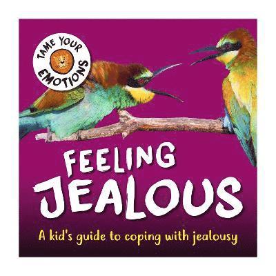 Tame Your Emotions: Feeling Jealous 1
