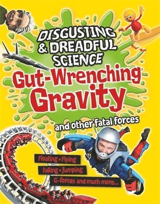Anna Claybourne - Disgusting and Dreadful Science: Gut-wrenching Gravity and Other Fatal Forces, Häftad
