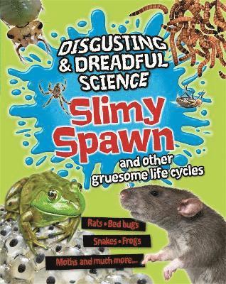 Taylor, B: Disgusting and Dreadful Science: Slimy Spawn and