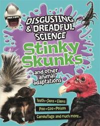 bokomslag Disgusting and Dreadful Science: Stinky Skunks and Other Animal Adaptations