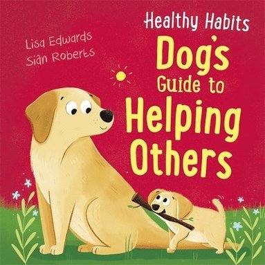 Lisa Edwards - Healthy Habits: Dog's Guide to Helping Others, Inbunden