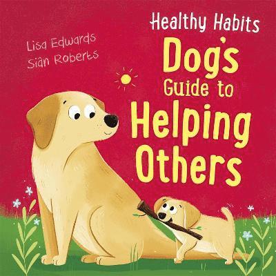 Healthy Habits: Dog's Guide to Helping Others 1
