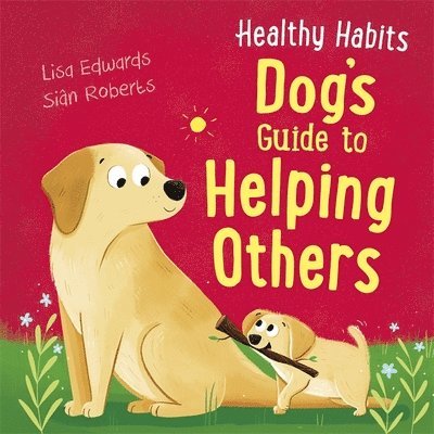 Lisa Edwards - Healthy Habits: Dog's Guide to Helping Others, Inbunden
