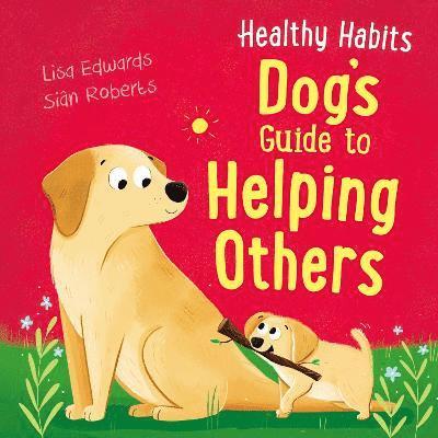 Lisa Edwards - Edwards, L: Healthy Habits: Dog's Guide to Helping Others, Häftad
