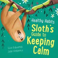bokomslag Healthy Habits: Sloth's Guide to Keeping Calm