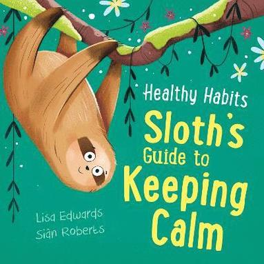 Lisa Edwards - Healthy Habits: Sloth's Guide to Keeping Calm, Häftad