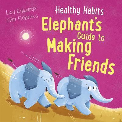 Healthy Habits: Elephant's Guide to Making Friends 1