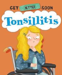 bokomslag Get Better Soon!: Tonsillitis