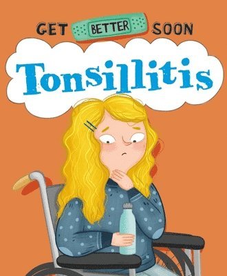 Get Better Soon!: Tonsillitis 1