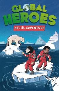 bokomslag Global Heroes: Arctic Adventure