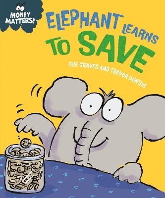 Money Matters: Elephant Learns to Save 1