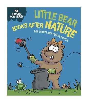 Nature Matters: Little Bear Looks After Nature 1