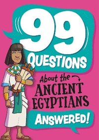 bokomslag 99 Questions About: The Ancient Egyptians