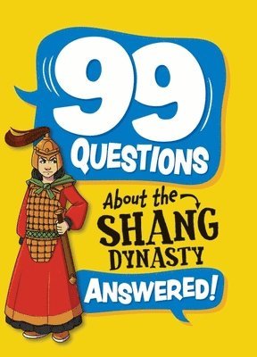 Annabel Savery - 99 Questions About: The Shang Dynasty, Häftad