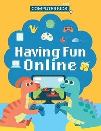 bokomslag Computer Kids: Having Fun Online