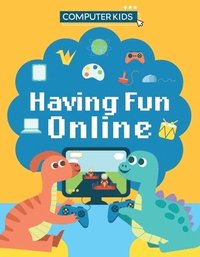 bokomslag Computer Kids: Having Fun Online