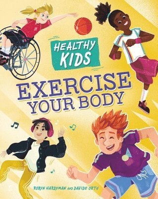 Healthy Kids: Exercise Your Body 1