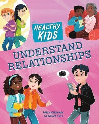 Robyn Hardyman - Healthy Kids: Understand Relationships, Häftad