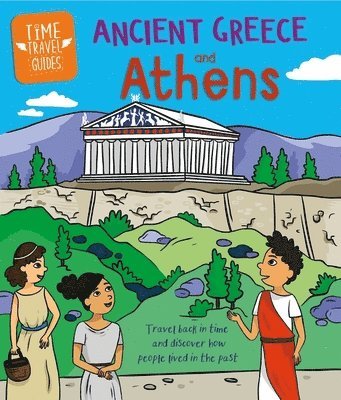Sarah Ridley - Time Travel Guides: Ancient Greeks and Athens, Häftad