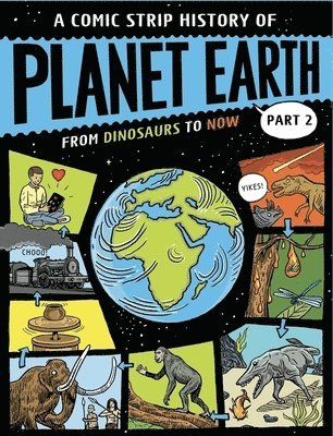 bokomslag Comic Strip History of Planet Earth: Part 2 From Dinosaurs to Now