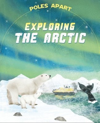 Poles Apart: Exploring the Arctic 1