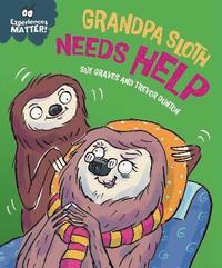 bokomslag Experiences Matter: Grandpa Sloth Needs Help