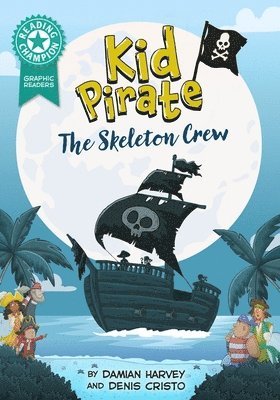Reading Champion: Graphics: Kid Pirate: The Skeleton Crew