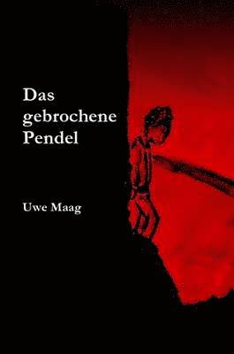 Uwe Maag - Gebrochene Pendel, Häftad