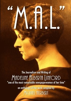 bokomslag &quot;M.A.L&quot; The Journalism and Writing of Madeline Alberta Linford