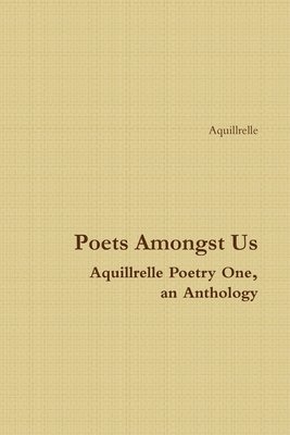 bokomslag Poets Amongst Us Aquillrelle Poetry One, an Anthology