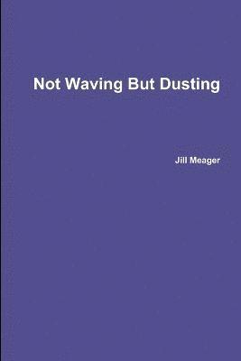 Not Waving But Dusting 1