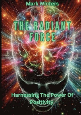 Mark Winters - Radiant Force Harnessing The Power Of Positivity, Häftad