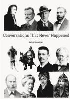 Conversations That Never Happened 1