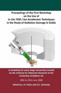 bokomslag Proceedings of the First Workshop on the Use of in Situ TEM / Ion Accelerator Techniques in the Study of Radiation Damage in Solids