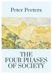 bokomslag The Four Phases of Society: Where Are We Going in the 21st Century?