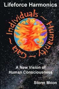 bokomslag Lifeforce Harmonics- A New Vision of Human Consciousness