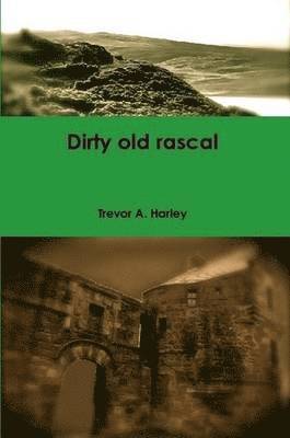 bokomslag Dirty Old Rascal