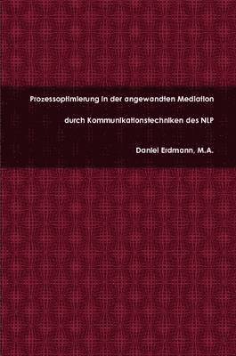 bokomslag Prozessoptimierung in Der Angewandten Mediation Durch Kommunikationstechniken Des NLP