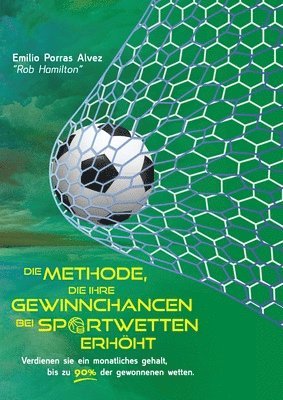 bokomslag DIE METHODE, DIE IHRE GEWINNCHANCEN BEI SPORTWETTEN ERHHT. Verdienen Sie ein monatliches Gehalt, bis zu 90 % der gewonnenen Wetten.