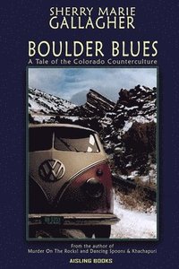 bokomslag Boulder Blues: A Tale of the Colorado Counterculture