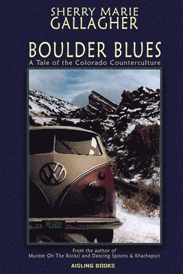 Boulder Blues: A Tale of the Colorado Counterculture 1