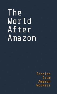 Xenia Benivolski, Max Haiven, Sarah Olutola - World After Amazon, Häftad