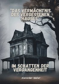 bokomslag Vermächtnis des vergessenen Hauses