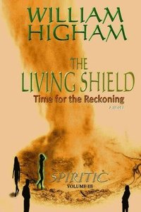 bokomslag THE LIVING SHIELD - The Spiritic Volume III