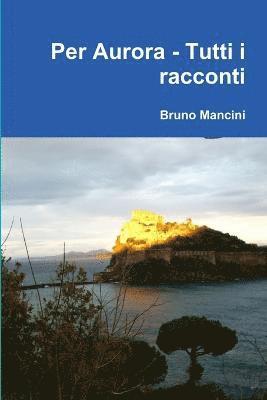 Per Aurora - Tutti I Racconti 1