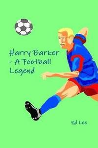 bokomslag Harry Barker - A Football Legend