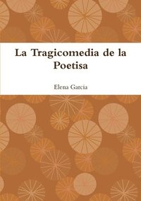 bokomslag La Tragicomedia De La Poetisa